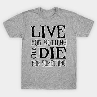 Live For Nothing T-Shirt